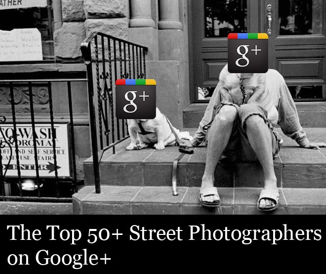 The Top 50+ Street Photographers on Google+