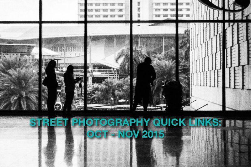 Street Photography Quick Links: Oct – Nov 2015