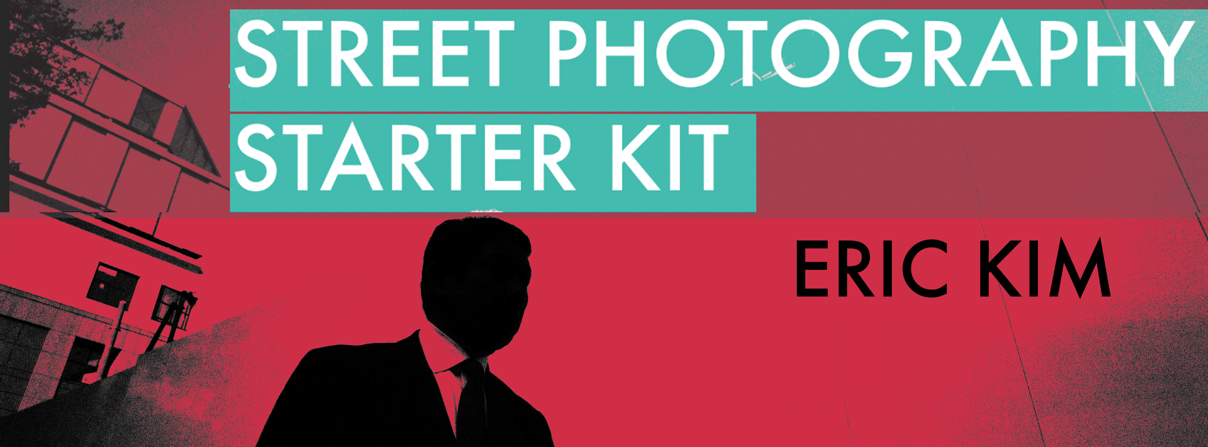 Street Photography Starter Kit ERIC KIM
