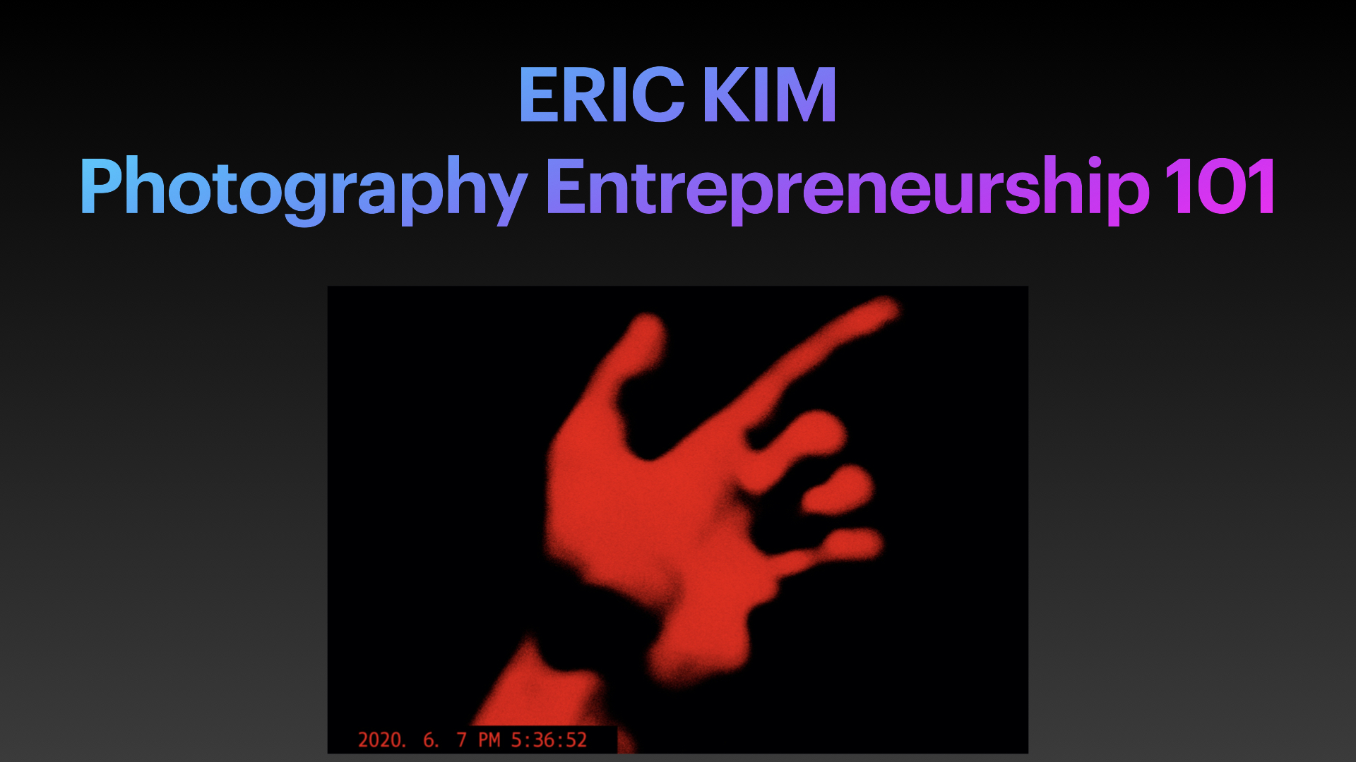 Photography Entrepreneurship 101 by ERIC KIM.001 title slide