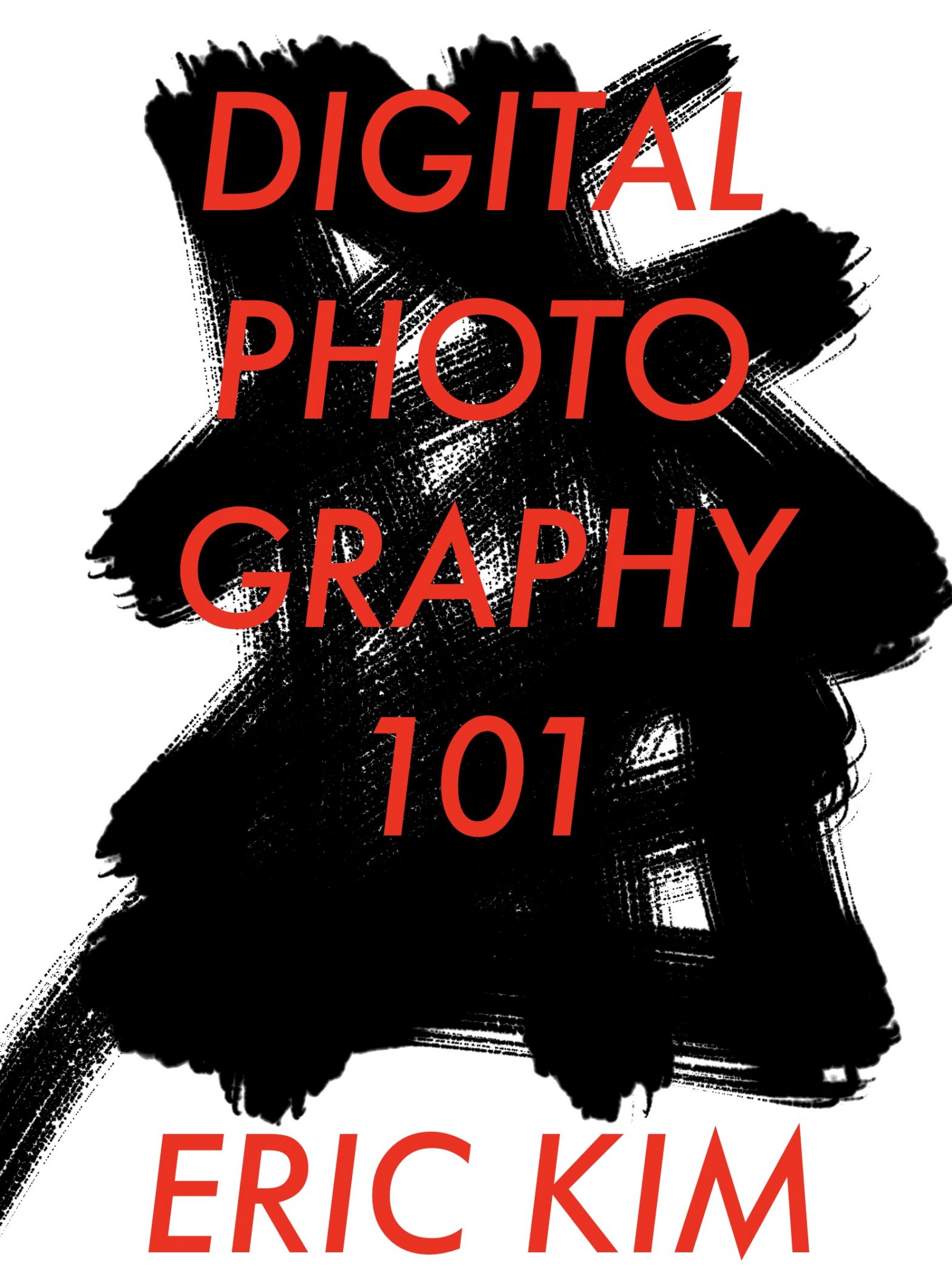 Digital photography 101 ERIC KIM