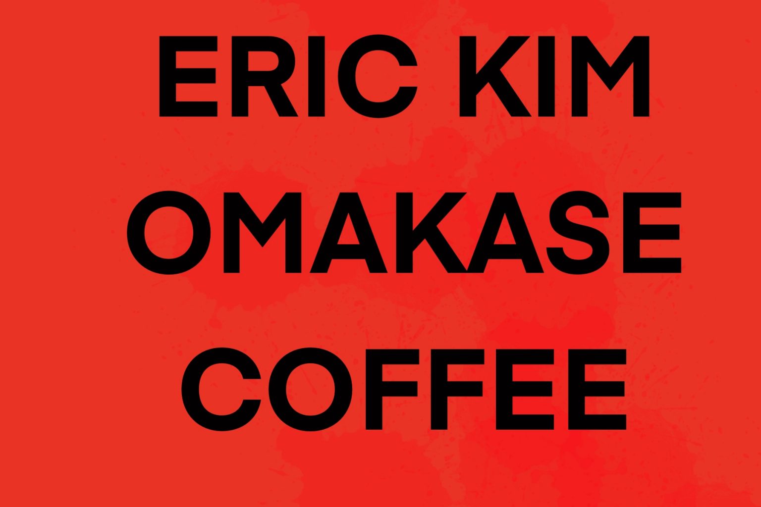 ERIC KIM OMAKASE COFFEE
